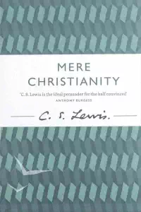 Mere Christianity - C S Lewis